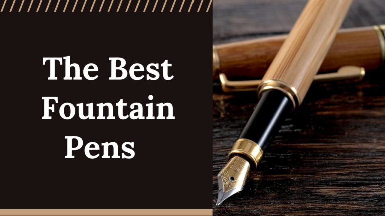 Top 10 Best Fountain Pens for Writing Comfort and Style