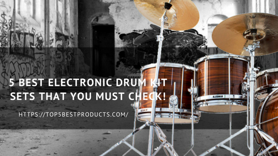 5 Best Electronic Drum Kit Sets That You Must Check! 11