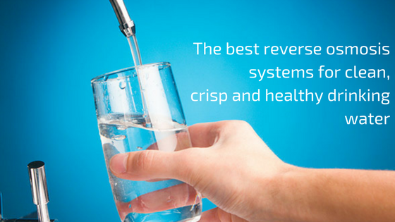 best reverse osmosis systems