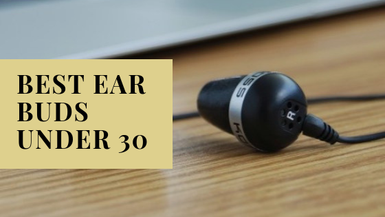 Best ear buds under 30