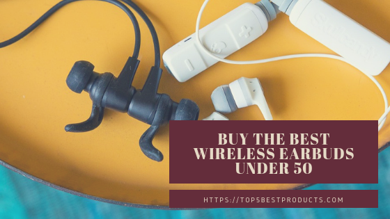 Buy the best wireless earbuds under 50