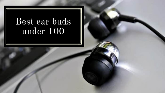 Best ear buds under 100
