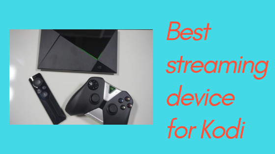 Best streaming device for Kodi 13