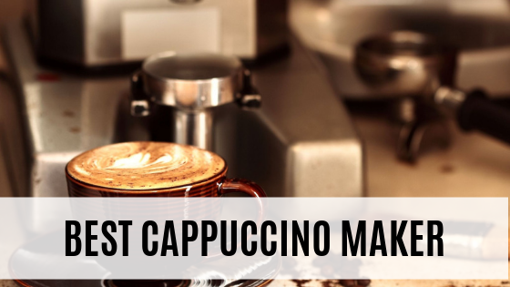 best cappuccino maker
