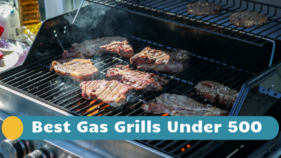 best gas grills under 500