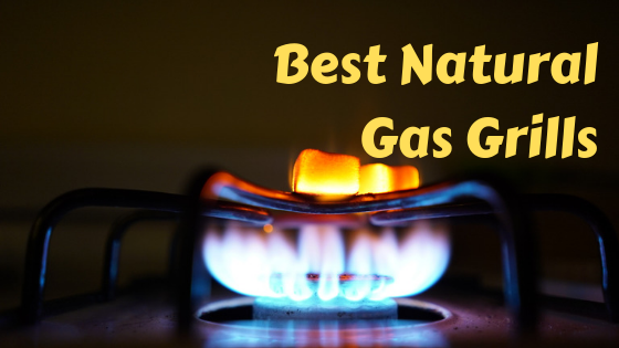 best natural gas grills
