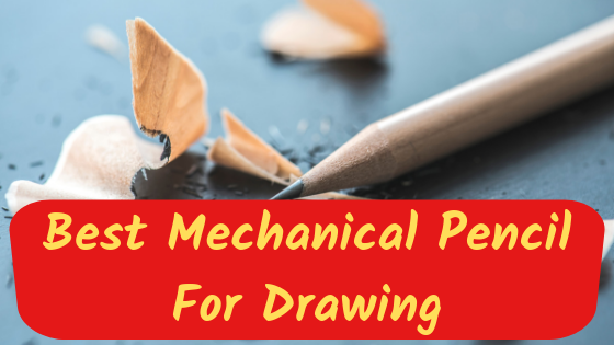 Best Mechanical Pencil For Drawing