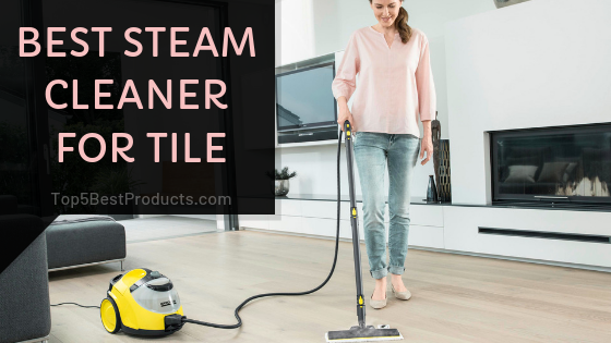 Best Steam Cleaner for Tile