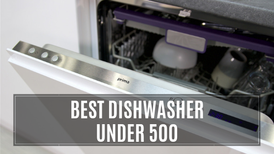 Best Dishwasher Under 500