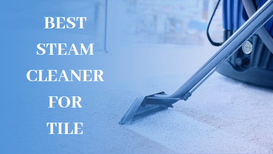 Best Steam Cleaner for Tile 11