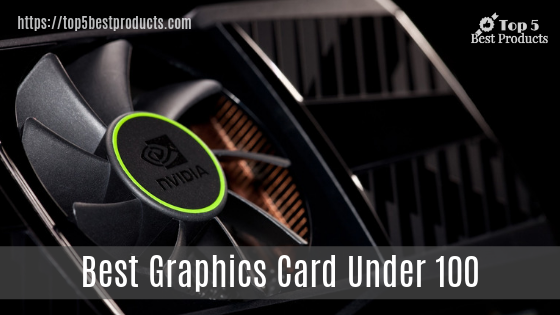 Best Graphics Card Under 100 7
