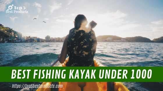 5 Best Fishing Kayak Under 1000 12